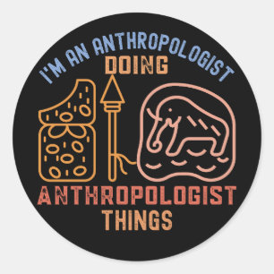 Sticker Rond Je suis un anthropologue qui fait des choses anthr