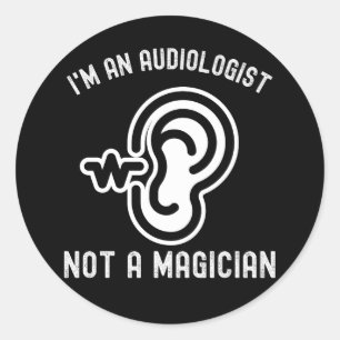 Sticker Rond Je suis un audiologiste pas un magicien