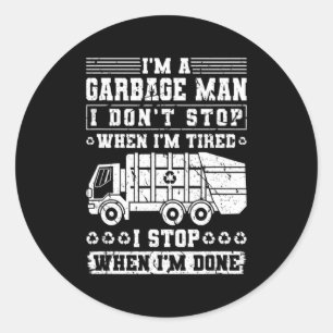 Sticker Rond Je suis un éboueur, je ne m'arrête pas quand je su