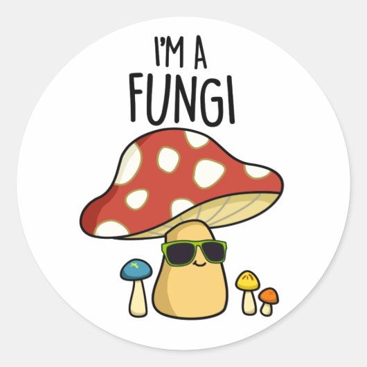 Sticker Rond Je suis Un Fungi Funny Mushroom Pun (Devant)