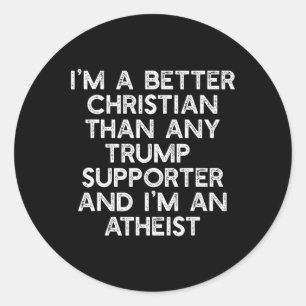 Sticker Rond Je suis un meilleur chrétien Trump partisans d'Ath