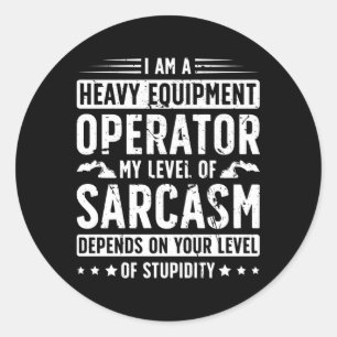 Sticker Rond Je Suis Un Opérateur D'Équipement Lourd Opérateur