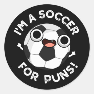 Sticker Rond Je suis Un Soccer Pour Puns Funny Sport Pun Dark B