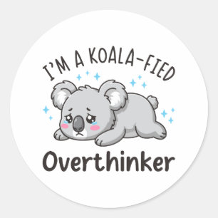 Sticker Rond Je suis un surpenseur koalifié - Koala triste mign