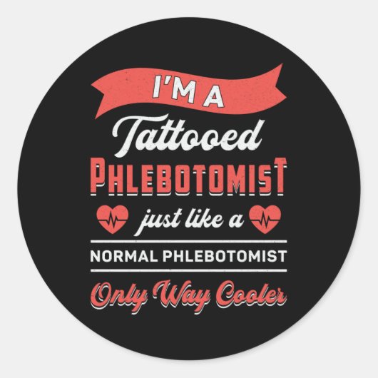 Sticker Rond Je suis un tatoué Phlebotomiste Phlebotomie infirm (Devant)