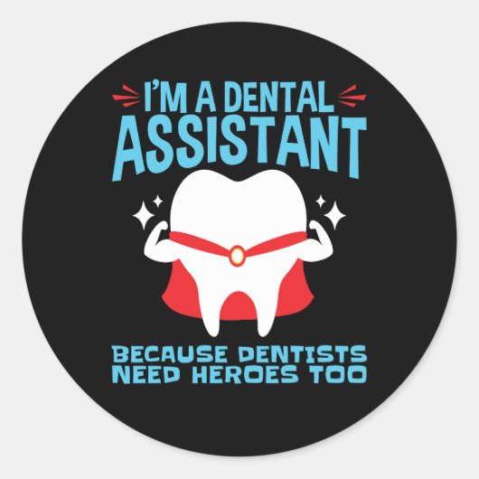 Sticker Rond Je suis une assistante dentaire Dentistes Besoin d (Devant)