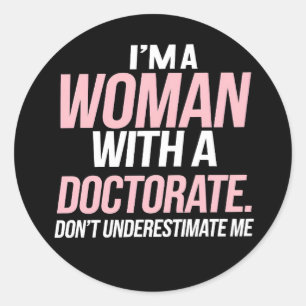 Sticker Rond Je suis une femme avec un doctorat amusant doctora