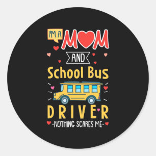 Sticker Rond Je Suis Une Mère Et Un Conducteur De Bus Scolaire