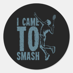 Sticker Rond Je Suis Venu Au Volant de badminton Smash