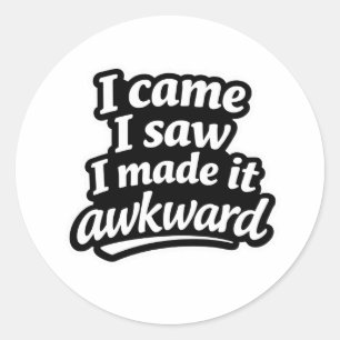 Sticker Rond Je suis venu, j'ai vu, j'ai rendu ça gênant autoco