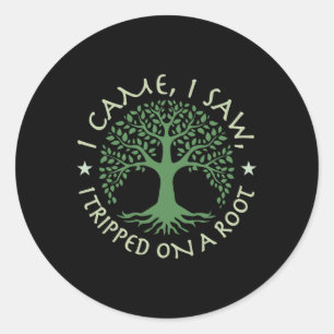 Sticker Rond Je suis venu, j'ai vu, j'ai trébuché sur un Tee Ro