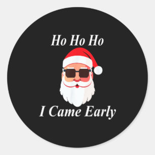 Sticker Rond Je Suis Venue Tôt Ho Noël Drôle Sale Cadeau Coquin