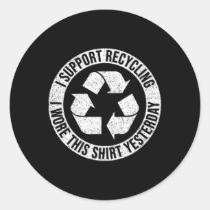 Sticker Rond Je Supporte Le Recyclage J'Ai Porté Cette Chemise