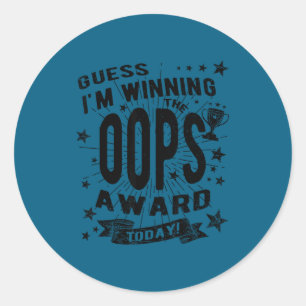 Sticker Rond Je suppose que je gagne le prix Oops aujourd'hui C