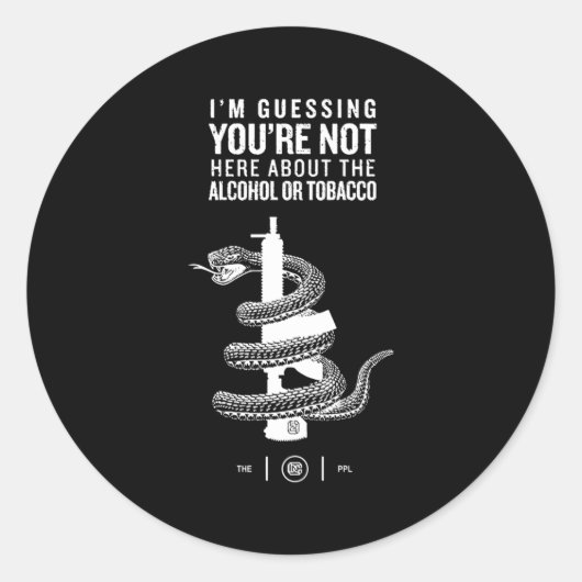 Sticker Rond Je Suppose Que Vous N'Êtes Pas Ici Pour L'Alcool O (Devant)