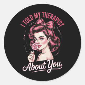 Sticker Rond Je t'ai parlé de toi à mon thérapeute _2 