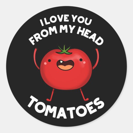 Sticker Rond Je T'Aime De Ma Tête Tomates Dark BG (Devant)