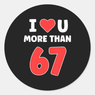 Sticker Rond Je t'aime plus que 67 Saint-Valentin 67 Meme Premi