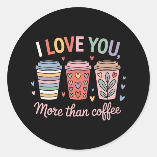 Sticker Rond Je T'Aime Plus Que Du Café (Devant)
