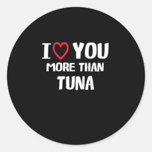 Sticker Rond Je t'aime plus que le thon Cadeau drôle
