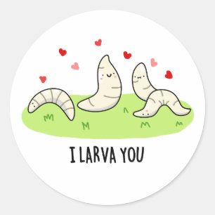 Sticker Rond Je T'Entends Drôle Larvae Love Pun