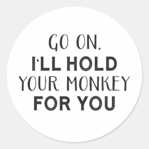 Sticker Rond Je tiendrai votre singe pour vous