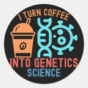 Sticker Rond Je transforme le café en science génétique