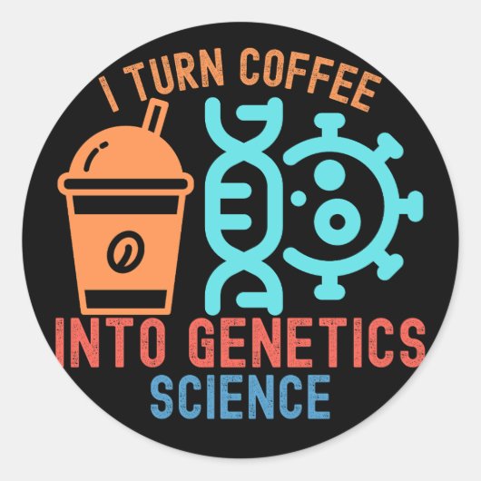 Sticker Rond Je transforme le café en science génétique (Devant)