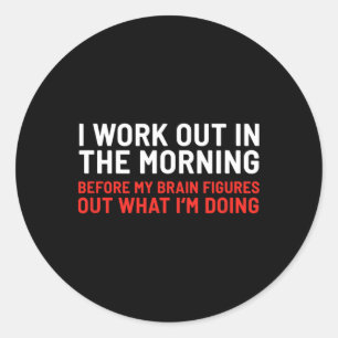 Sticker Rond Je Travaille Dans Le Matin Drôle Calisthène Gym F