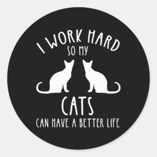 Sticker Rond Je Travaille Dur Pour Que Mes Chats Puissent Avoir