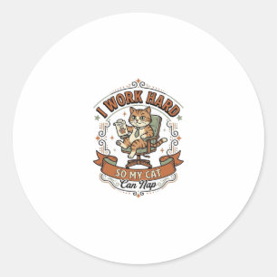 Sticker Rond Je travaille dur pour que mon chat puisse faire la