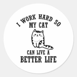 Sticker Rond je travaille dur pour que mon chat puisse vivre un