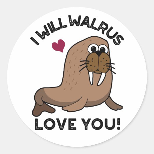 Sticker Rond Je Vais Walrus Vous Aimer Drôle Animal Pun (Devant)