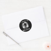 Sticker Rond JE VEUX CROIRE Funny Bigfoot Sasquatch Full Moo (Enveloppe)