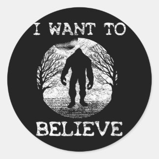 Sticker Rond JE VEUX CROIRE Funny Bigfoot Sasquatch Full Moo