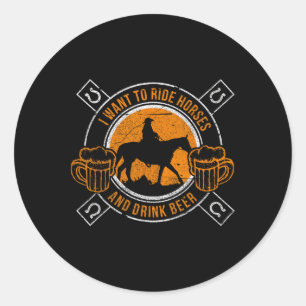 Sticker Rond Je Veux Faire Des Chevaux Et Des Horses; Boire De