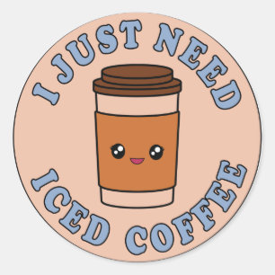 Sticker Rond Je veux juste du café glacé