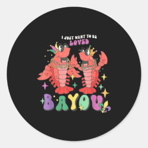 Sticker Rond Je veux juste être aimé Bayou Mardi Gras écrevisse