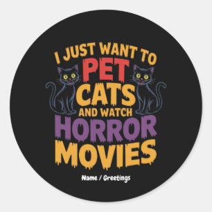 Sticker Rond Je Veux Juste Pet Chats Et Regarder Des Films D'Ho