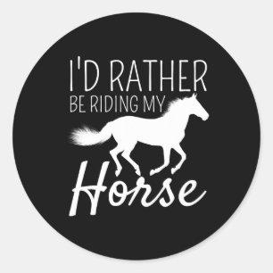 Sticker Rond Je Veux Plutôt Monter Mon Cheval Rider Eques À Che