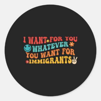 Sticker Rond Je veux pour vous quoi que vous vouliez pour les i