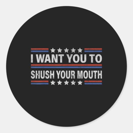 Sticker Rond Je Veux Que Tu Tais Ta Bouche _1 (Devant)