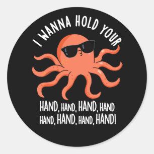 Sticker Rond Je Veux Tenir Votre Main Pun Octopus Pun Dark BG