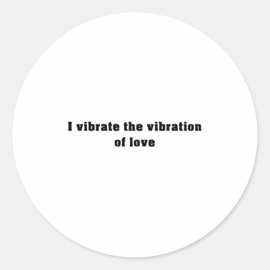 Sticker Rond Je vibre la vibration de l'amour - Affirmations (Devant)