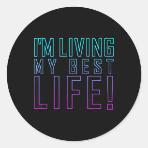 Sticker Rond Je Vis Ma Meilleure Vie Motivation