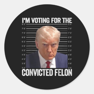 Sticker Rond Je Vote Pour Le Condamné Felon Funny Pro Trump