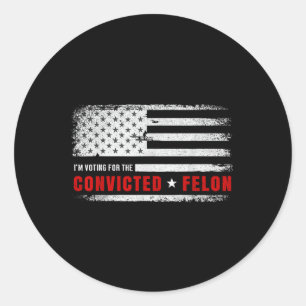 Sticker Rond Je Vote Pour Le Condamné Felon Funny Pro Trump