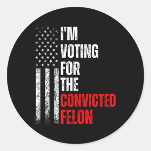 Sticker Rond Je Vote Pour Le Condamné Felon Trump 2024 Ameri