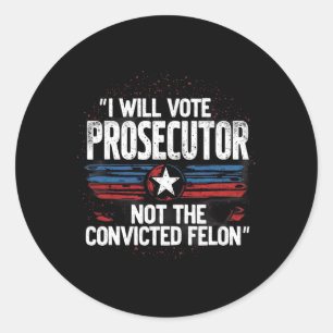 Sticker Rond Je Voterai Pour Le Procureur Non Condamné Felon