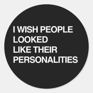 Sticker Rond JE VOUDRAIS QUE LES GENS RESSemblent À LEUR PERSON